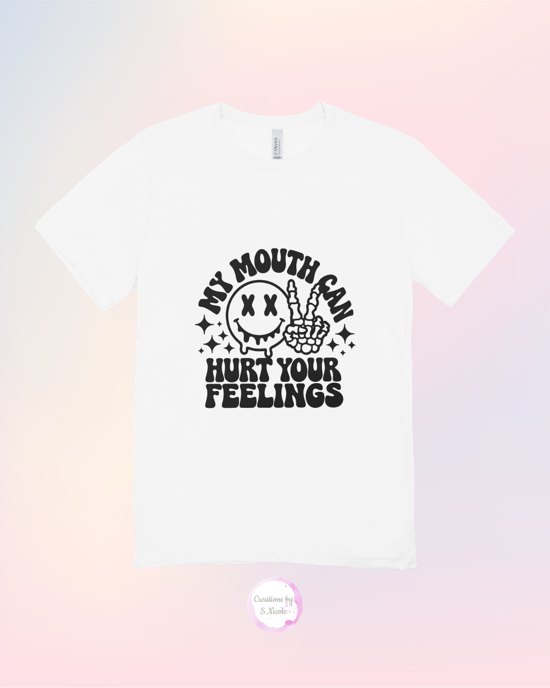 My Mouth Can Hurt Your Feelings
