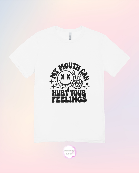 My Mouth Can Hurt Your Feelings