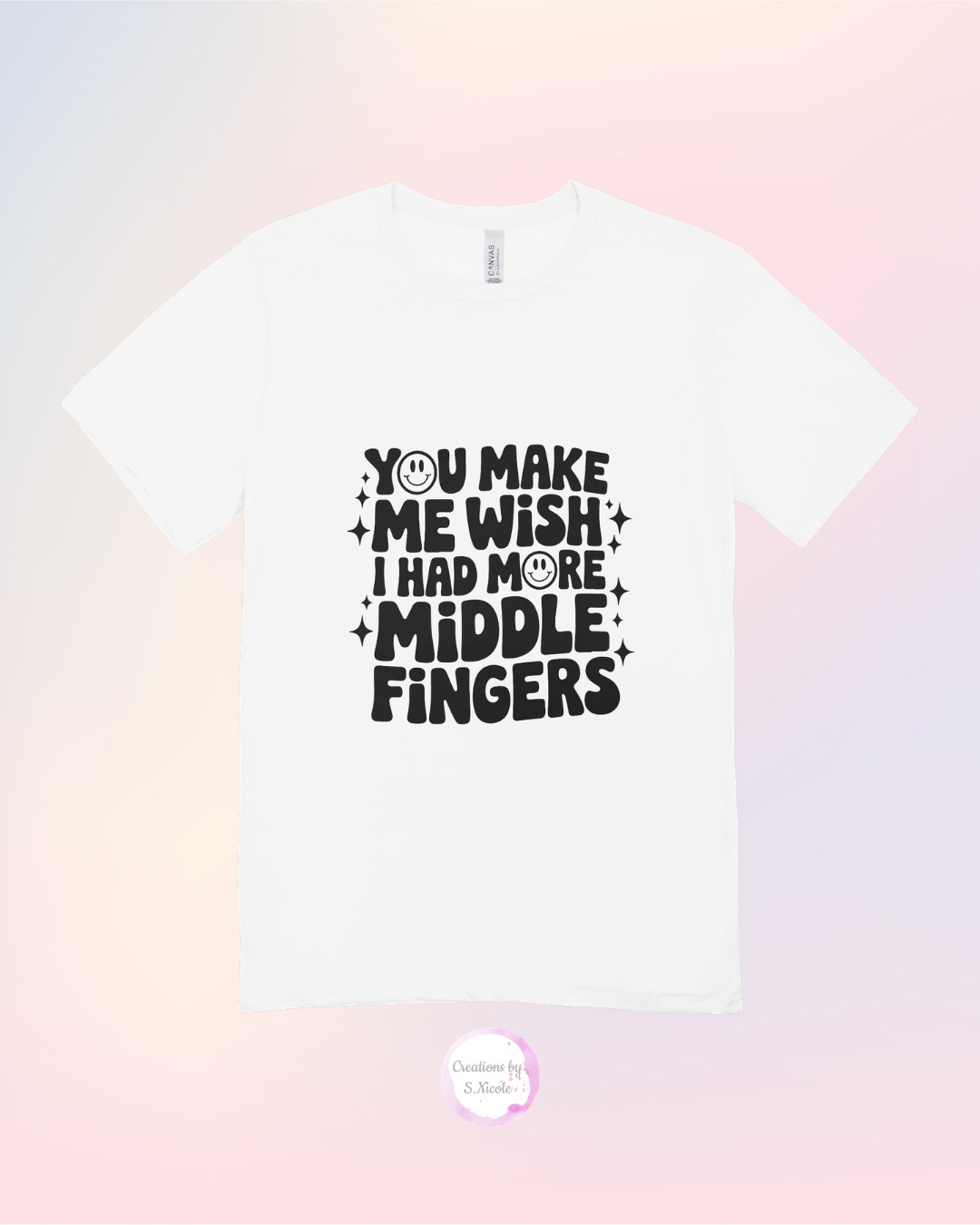 You Make Me Wish I Had More Middle Fingers